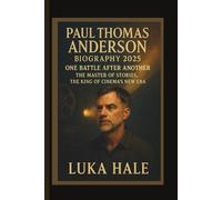 PAUL THOMAS ANDERSON BIOGRAPHY 2025: ONE BATTLE AFTER ANOTHER THE MASTER OF STORIES, THE KING OF CINEMA’S NEW ERA