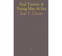 Paul Travers: A Young Man At Sea: A coming-of-age voyage from Chicago through ports and letters that shape a life