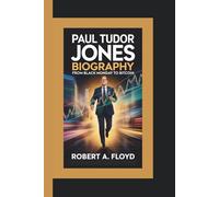 PAUL TUDOR JONES BIOGRAPHY: From Black Monday to Bitcoin