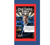PAUL TUDOR JONES BIOGRAPHY: From Market Maverick to Inflation Hedge Strategist - Analyzing his shift towards assets like Bitcoin and gold in response to rising inflation.