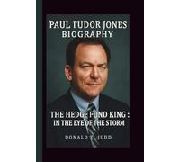 PAUL TUDOR JONES: THE HEDGE FUND KING: IN THE EYE OF THE STORM