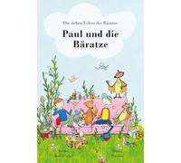 Paul und die Bäratze: Die sieben Leben der Bäratze - Band 1