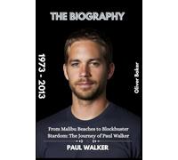 Paul Walker Biography: From Malibu Beaches to Blockbuster Stardom: The Journey of Paul Walker