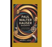 PAUL WALTER HAUSER BIOGRAPHY: An Actor’s Path Through Humor, Heart, and Humanity