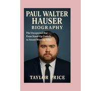 PAUL WALTER HAUSER - BIOGRAPHY: The Unexpected Star-From Stand-Up Comedy to Award-Winning Roles