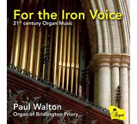 Paul Walton - For The Iron Voice - 21St Century Organ Music