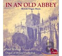 Paul Walton - In An Old Abbey - British Organ Music