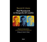 Paul Watzlawick En búsqueda Del Cambio. Trayectos de Vida, Mentores y teoría Del Maestro De La terapia breve: 0 (fuera de colección)