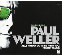 Paul Weller - All I Wanna Do/Push It Along