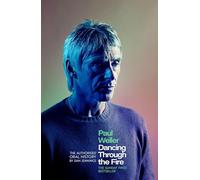 Paul Weller – Dancing Through the Fire: The Authorised Oral History – Little, Brown Book Group