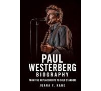 Paul Westerberg Biography: From The Replacements to Solo Stardom