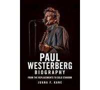 Paul Westerberg Biography: From The Replacements to Solo Stardom
