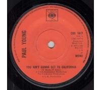 PAUL YOUNG (70'S ARTIST) - YOU AIN'T GONNA GET TO CALIFORNIA 7 INCH (7" VINYL 45) UK CBS 1973