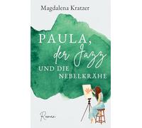 Paula, der Jazz und die Nebelkrähe