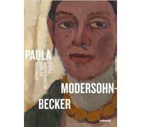 Paula Modersohn-Becker. London Berlin Worpswede Paris: Das Kunstbuch zum 150. Geburtstag