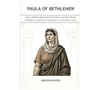 Paula of Bethlehem: How a Roman Noblewoman Funded Jerome's Bible and Built a Monastic Community in the Holy Land
