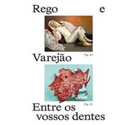 Paula Rego e Adriana Varejão. Entre os vossos dentes