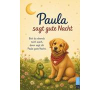 Paula sagt gute Nacht: Gereimtes Vorlesebuch mit Gute-Nacht-Geschichten zum Träumen und Einschlafen für Babys und Kleinkinder ab 0 Jahren