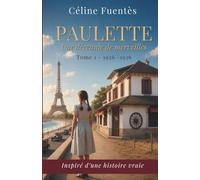 Paulette: Tome un - 1926 1936 - Une décennie de merveilles (Parcours de lecture Céline Fuentès)