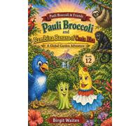 Pauli Broccoli and Bambina Banana of Costa Rica: A Fun Children’s Picture Book About Costa Rica, Bananas, Spanish Words, Rainforests, Volcanoes, ... & Friends: The Global Garden Curriculum)