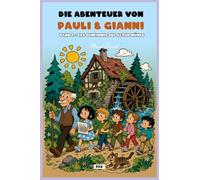 Pauli & Gianni: Band VII - Das Geheimnis der alten Mühle