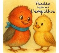 Paulie Apprend L’empathie: Un album tendre sur l’amitié, les émotions et l’écoute - idéal pour les familles et les enseignants