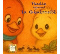 Paulie Apprend la Générosité: Une histoire sur le fait de partager, d’aider et de donner avec le cœur