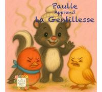 Paulie Apprend La Gentillesse: Une aventure tendre pour découvrir la joie d’être gentil chaque jour