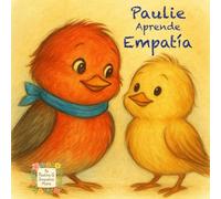 Paulie Aprende Empatía: Ideal para padres y educadores que quieren enseñar empatía a niños pequeños