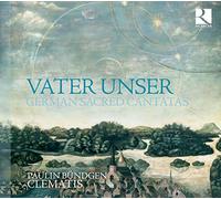 Paulin Bundgen - Vater Unser : German Sacred Cantatas