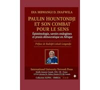 PAULIN J, HOUNTONDJI ET SON COMBAT POUR LA SENS: Épistémologie, savoirs endogènes et praxis démocratique en Afrique (Collection ALPHA - OMEGA A et Ω International University Network)