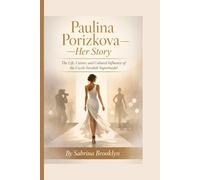 Paulina Porizkova- Her Story: The Life, Career, and Cultural Influence of the Czech-Swedish Supermodel