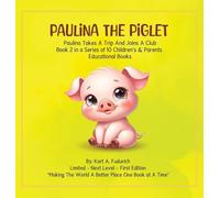 Paulina The Piglet - Book 2: Paulina Takes A Trip And Joins A Club