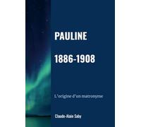 Pauline 1886-1908: L'origine d'un matronyme