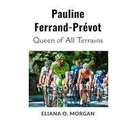 Pauline Ferrand-Prévot: Queen of All Terrains: The Unmatched Journey of Cycling’s First Triple World Champion