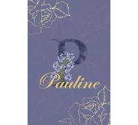 Pauline Journal: Monogram P Personalized Floral Notebook for Women Decorative Purple and Gold Monogram Journal, Cute Aesthetic Notebook, Personalized Diary and Birthday Gift for Women Named Pauline