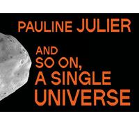Pauline Julier And So On, A Single Universe /anglais/allemand
