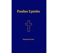 Pauline Letters: The Epistles of Saint Paul - Illustrated Version