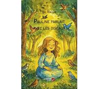 Pauline parlait avec les oiseaux