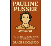 PAULINE PUSSER BIOGRAPHY: The Untold Story of a Sheriff’s Wife and Her Enduring Legacy