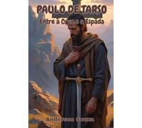 Paulo de Tarso: Entre a Cruz e a Espada