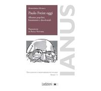 Paulo Freire oggi. Alleanze popolari, femministe e decoloniali (Ianus. Educazione e trasformazione sociale)