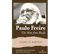 Paulo Freire: The Man from Recife: The Man from Recife, Revised and Updated Edition: 554 (Counterpoints)