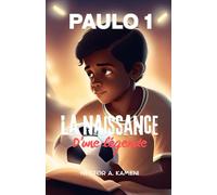 Paulo - Livre 1 : La naissance d'une légende: Cadeau idéal pour enfant de 7 à 13 ans