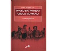 Paulo No Mundo Greco-Romano. Um Compendio