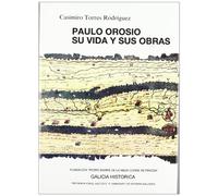 Paulo Orosio: su vida y sus obras (Galicia Histórica. Instituto de Estudios Gallegos Padre Sarmiento)