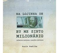 Paulo Padilha - Na Lojinha de Um Real Eu Me Sinto Milionario