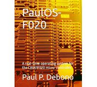 PaulOS-F020: A real-time operating system for the C8051F020 micro-controller (PaulOS - A real-time operating system for the 8051 family of micro-controllers)