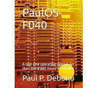 PaulOS-F040: A real-ime operating system for the C8051F040 micro-controller (PaulOS - A real-time operating system for the 8051 family of micro-controllers)