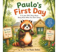 Paulo's First Day: A 4 Year Old's Story About Being Brave When You Start School: A Gentle Story to Help Preschoolers Age 3-5 and Kindergarten Children Feel Brave on Their First Day of School
